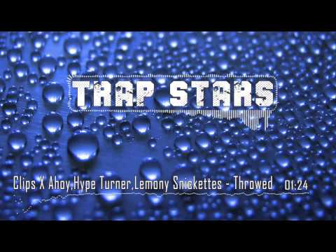Clips X Ahoy,Hype Turner,Lemony Snickettes - Throwed