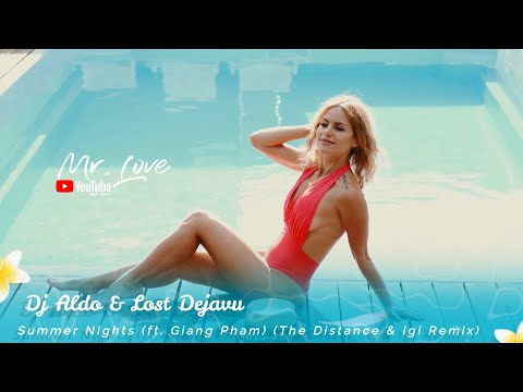 Dj Aldo & Lost Dejavu - Summer Nights (ft. Giang Pham) (The Distance & Igi Remix)