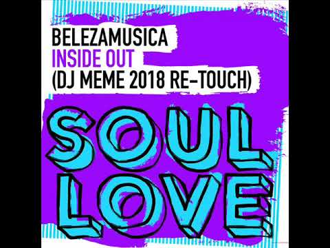 Belezamusica - Inside Out (DJ Meme 2018 Re-Touch) [Soul Love]