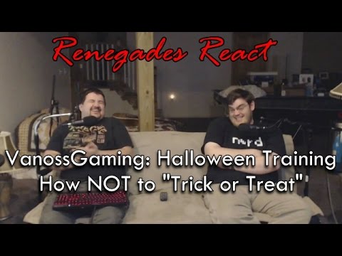 Renegades React to... VanossGaming - Gmod: Halloween Training - How NOT to :Trick or Treat"