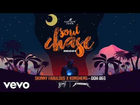 Skinny Fabulous X Konshens - Doh Beg (Audio Visual)