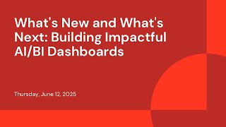 What's New and What's Next: Building Impactful AI/BI Dashboards