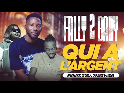 FALLY 2 BABI FEAT DJ LEO ET CHOUCHOU SALVADOR  - QUI A L'ARGENT