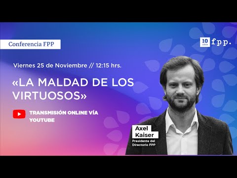 Axel Kaiser: "The evil of the virtuous"