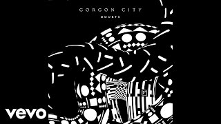 Gorgon City - Doubts