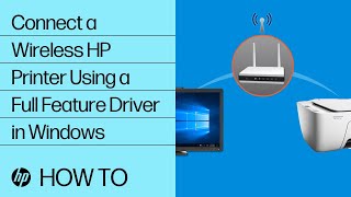 How To Connect a Wireless HP Printer Using a Full Feature Driver in Windows