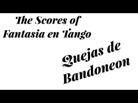 The Scores of Fantasia en Tango. Quejas de Bandoneón (A.Troilo 1944)