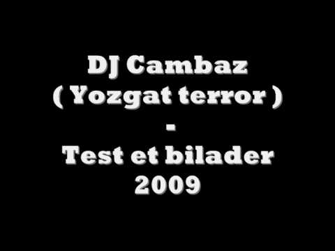 DJ Cambaz  ( yozgat terror ) test et bilader 2009