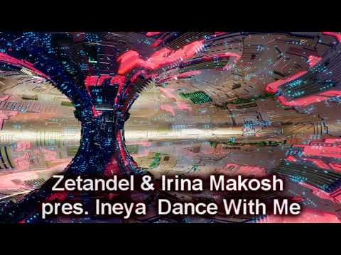 Zetandel & Irina Makosh pres. Ineya  Dance With Me (Original Mix)