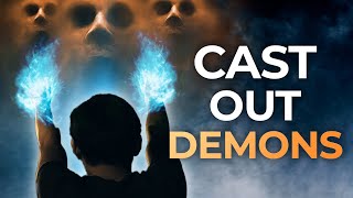 Everything You Need to Know About Casting Out Demons