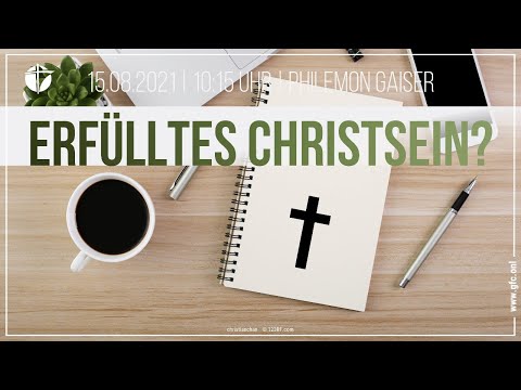 Erfülltes Christsein? | 15.08.2021 | Philemon Gaiser