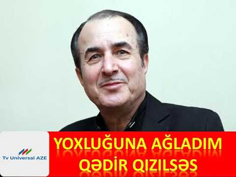 Qədir Qızılsəs Yoxluğuna ağladım