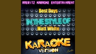 Best Days (In the Style of Matt White) (Karaoke Version)