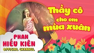 Thầy Cô Cho Em Mùa Xuân - Bé Phan Hiếu Kiên