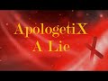 ApologetIX  A Lie