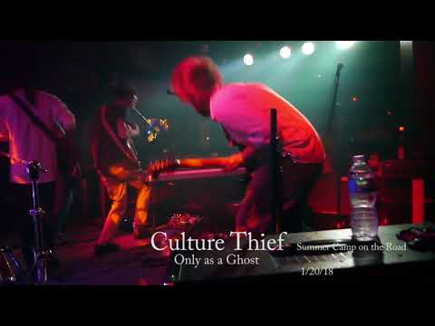 Culture Thief - Only as a Ghost - Live 1/20/18 Summer Camp on the Road