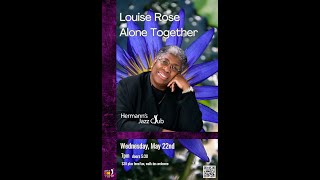 Louise Rose: Alone Together - May. 22, 2024