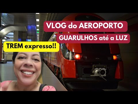 Express train from Guarulhos Airport to Luz station. How to get there? Spending little!