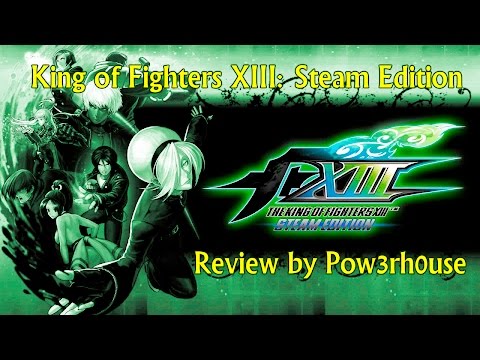 King of Fighters XIII: Steam Edition - Pow3rh0use Review