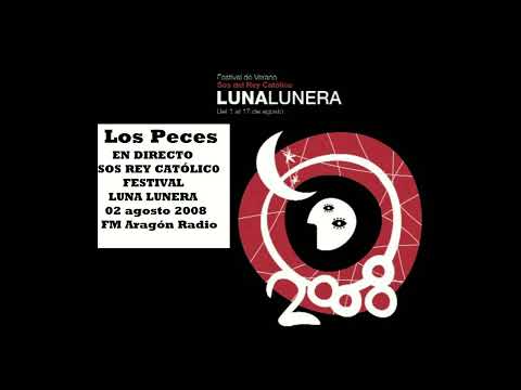 Los Peces  Audio Completo  FM  Festival Luna Lunera Sos Rey Católico Zaragoza  Sábado 02/08/2008