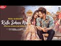 Kalla Sohna Nai|Neha Kakkar|Asim Riaz|Himanshi Khurana|Babbu|Rajat Nagpal|Anshul Garg|Audio Version