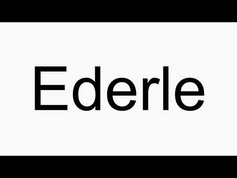How to pronounce Ederle