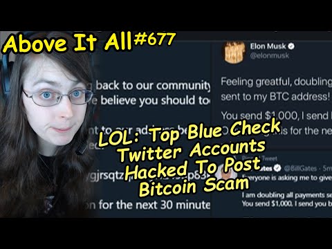 LOL: Top Blue Check Twitter Accounts Hacked To Post Bitcoin Scam | Above It All #677