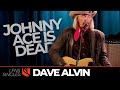 Johnny Ace is Dead | Dave Alvin
