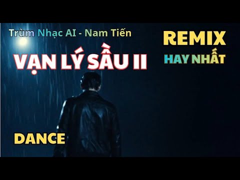 Vạn Lý Sầu II Remix - Nhạc sôi động bass căng.