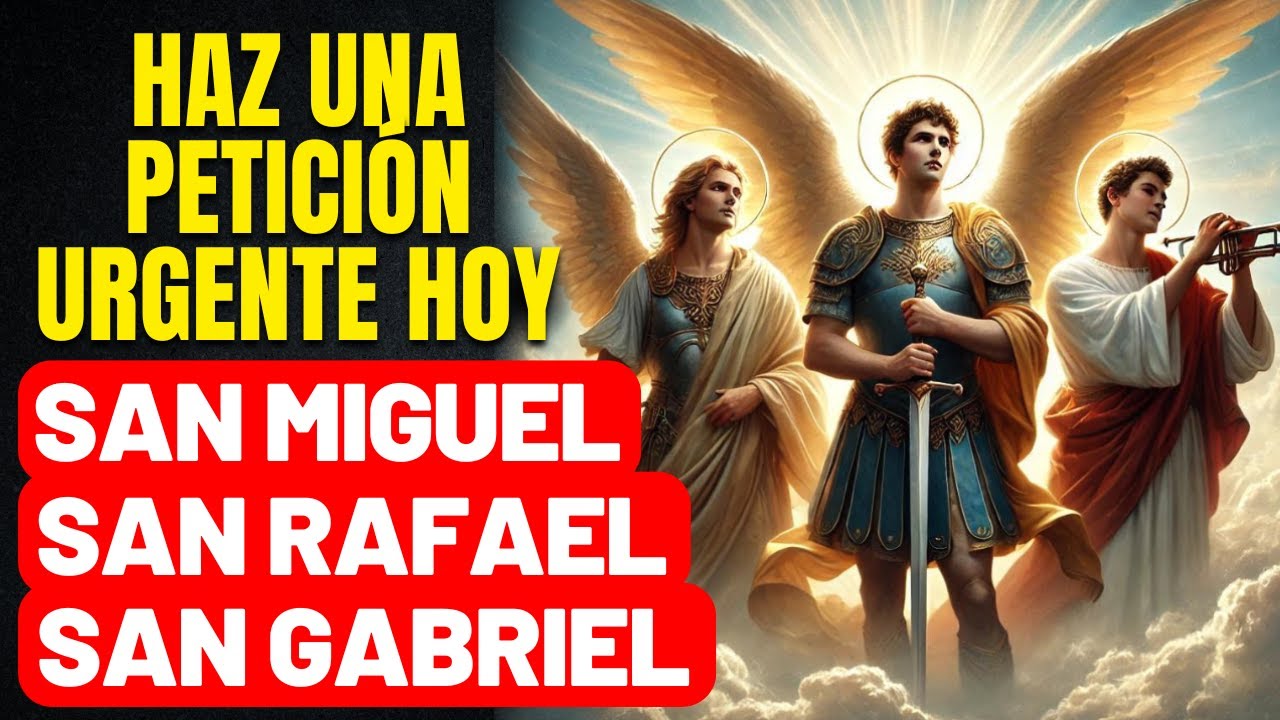 ORACIÓN DE LOS 3 ARCÁNGELES MÁS PODEROSOS -RECIBE UN MILAGRO -  SAN MIGUEL, SAN GABRIEL Y SAN RAFAEL