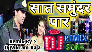 Download lagu Saat Samundar Paar Dj Song || सात समुंदर पार || Hindi Dance Song Remix BY Dj Vikram Raja mp3