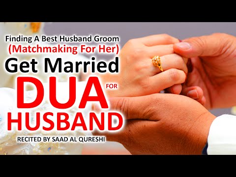 Powerful Dua For Finding A Best Husband - Get Married With A Good Man - Matchmaking For Her Marriage