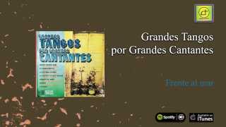 Grandes Tangos / Por Grandes cantantes - Frente al mar
