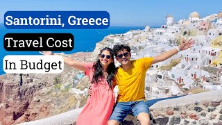 How To Plan Budget Trip To Santorini? Best Time To Travel, Where To Stay In Santorini Islands Greece