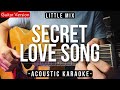 Secret Love Song [Karaoke Acoustic] - Little Mix [Morissette Karaoke Version]