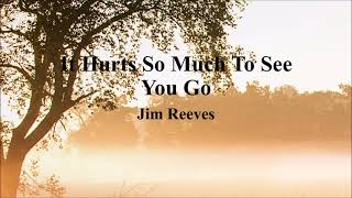 Jim Reeves - It Hurts So Much To See You Go