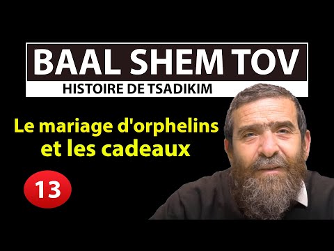 HISTOIRE DE TSADIKIM 13 - BAAL SHEM TOV - Le mariage d'orphelins et les cadeaux - Avi Assouline