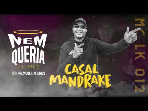 MC LK 012 - CASAL MANDRAKE Prod. DJ Tripa