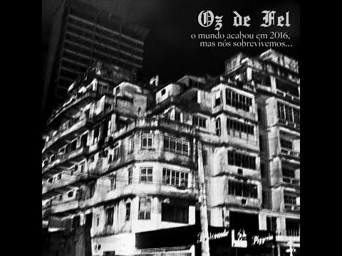 Oz de Fel - "O mundo acabou em 2016, mas nós sobrevivemos..." [2026]