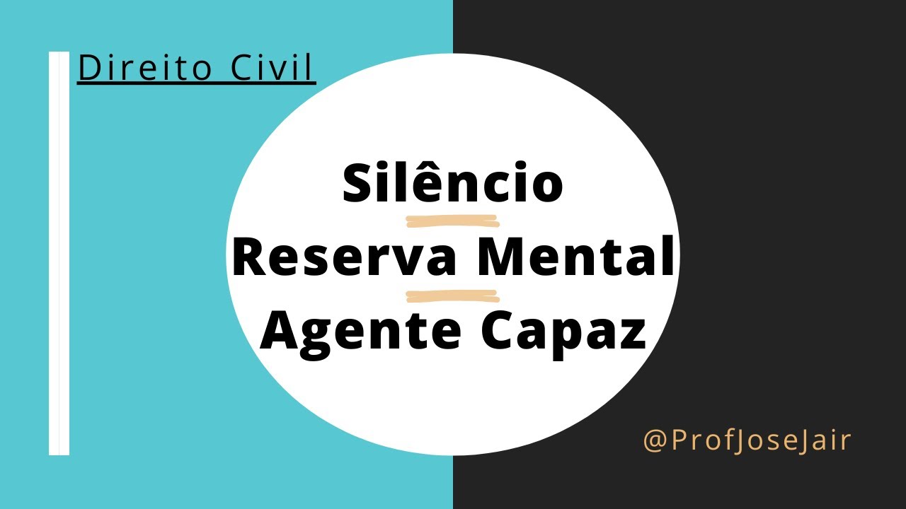 Silêncio, Reserva Mental e Agente Capaz
