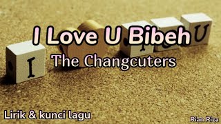 Download lagu The Changcuters - I Love U Bibeh ( lirik dan kunci lagu ) mp3