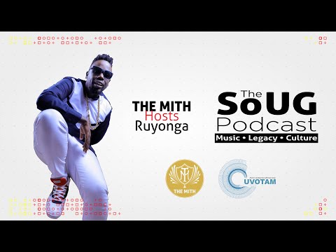 #TheSoUGPodcast Episode 4:  THE MITH x RUYONGA