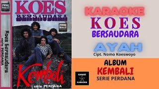 Download lagu KOES BERSAUDARA [KARAOKE] - AYAH (ALBUM KEMBALI - SERIE PERDANA - 1977) mp3