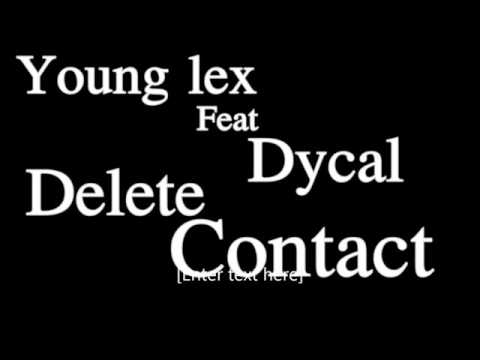 Young lex ft Dycal (Delete Contact)