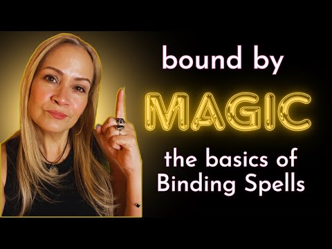Bound by Magic. The basics of Binding Spells