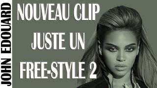 JOHN EDOUARD - JUSTE UN FREE-STYLE 2 [EXPLOSIF] - (CLIP OFFICIEL)