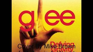 Defying Gravity (Glee Version) - Mike Brown Cover