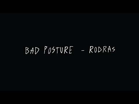 Bad Posture - Rodras