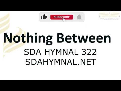Nothing Between Hymn Instrumental With Lyrics | SDA HYMNAL 322