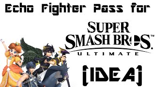 Echo Fighter Pass for Super Smash Bros. Ultimate (Idea)